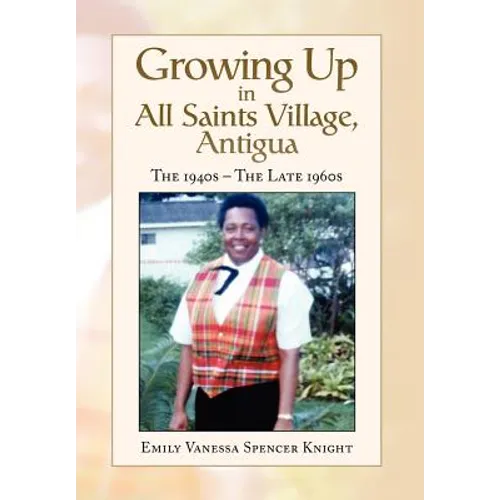 Growing Up In All Saints Village, Antigua - Hardcover