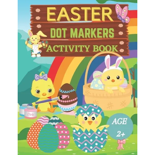 Easter dot markers activity book Ages 2+: Fun dot coloring book for kids and toddlersEasy guided big dotsEasy Toddler and Preschool Kids Paint Dauber - Paperback