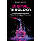 Digital Mixology: Crafting the Perfect Blend of Data, Technology, and Innovation - Paperback