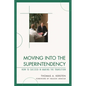 Moving into the Superintendency: How to Succeed in Making the Transition - Paperback