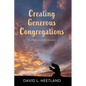 Creating Generous Congregations: A Step-By-Step Guide - Hardcover