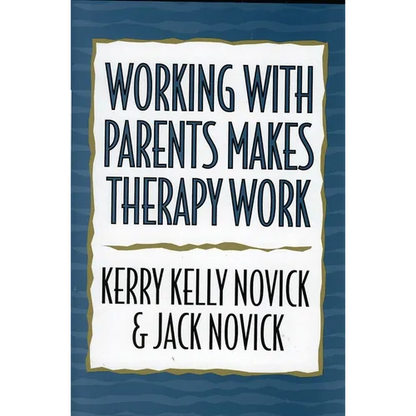 Working with Parents Makes Therapy Work - Paperback