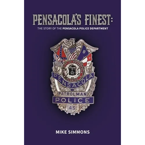 Pensacola's Finest: The Story of the Pensacola Police Department - Paperback