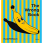 The Wrong Book - Board Book