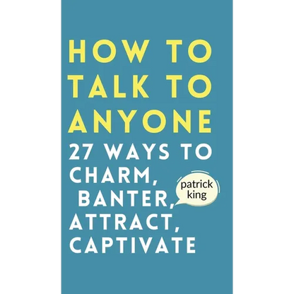 How to Talk to Anyone: How to Charm, Banter, Attract, & Captivate - Hardcover
