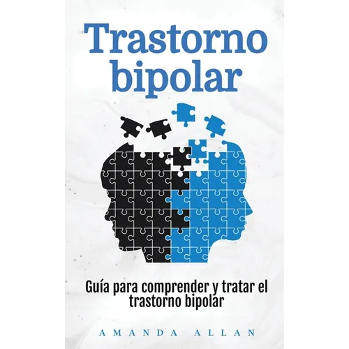 Trastorno bipolar: Guía para comprender y tratar el trastorno bipolar - Hardcover