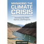 Managing the Climate Crisis: Assessing Our Risks, Options, and Prospects - Hardcover