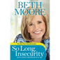 So Long, Insecurity: You've Been a Bad Friend to Us - Hardcover