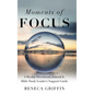 Moments of Focus: A Weekly Devotional, Journal & Bible Study Leader's Support Guide - Hardcover