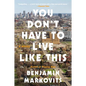 You Don't Have to Live Like This - Paperback