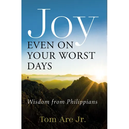 Joy Even on Your Worst Days: Wisdom from Philippians - Hardcover