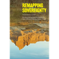 Remapping Sovereignty: Decolonization and Self-Determination in North American Indigenous Political Thought - Paperback