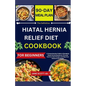 The Definitive HIATAL HERNIA RELIEF DIET COOKBOOK: A Comprehensive Guide to Managing Hiatal Hernia Symptoms Through Nutrient-Rich Recipes and Digestiv - Paperback