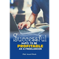 Successful Ways to be Profitable as a Freelancer - Paperback