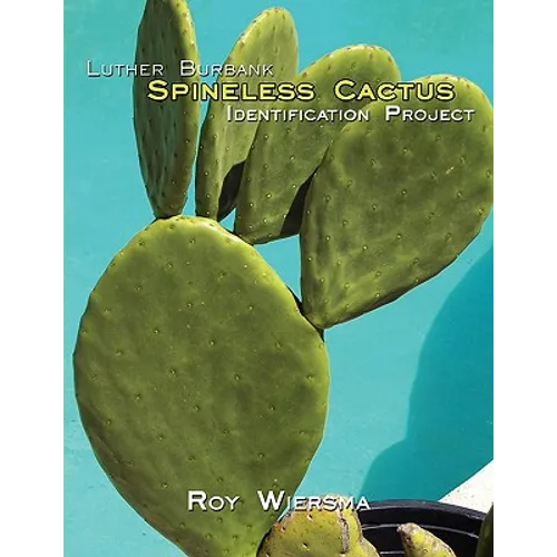 Luther Burbank Spineless Cactus Identification Project - Paperback