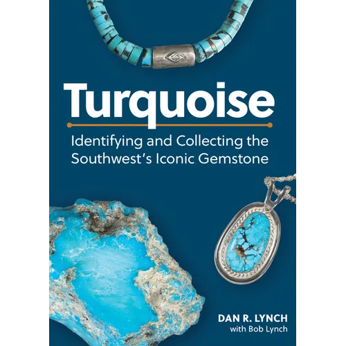 Turquoise: Identifying and Collecting the Southwest's Iconic Gemstone - Paperback