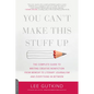 You Can't Make This Stuff Up: The Complete Guide to Writing Creative Nonfiction -- From Memoir to Literary Journalism and Everything in Between - Paperback
