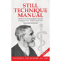 Still Technique Manual: A Rediscovered Manipulative Medicine Technique of Dr. Andrew Taylor Still SECOND EDITION:: Applications of a Rediscovered Tech - Hardcover