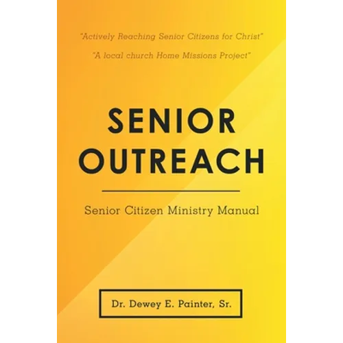 Senior Outreach: Senior Citizen Ministry Manual - Paperback
