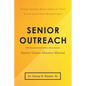 Senior Outreach: Senior Citizen Ministry Manual - Paperback