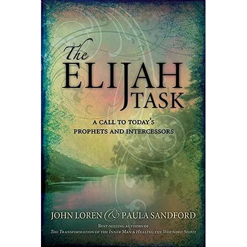 Elijah Task: A Call to Today's Prophets and Intercessors - Paperback