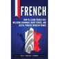 French: How to Learn French Fast, Including Grammar, Short Stories, and Useful Phrases When in France - Hardcover