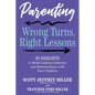 Parenting: Wrong Turns, Right Lessons: 30 INSIGHTS to Build Lifelong Influence and Relationships with Your Children - Paperback