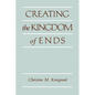 Creating the Kingdom of Ends - Paperback