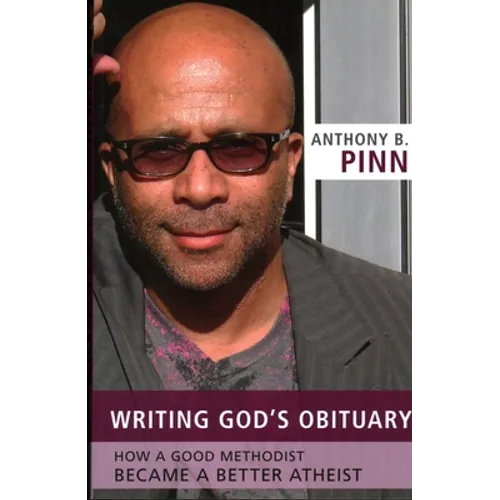 Writing God's Obituary: How a Good Methodist Became a Better Atheist - Paperback