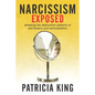 Narcissism Exposed: Breaking the Self-Destructive Patterns of Self-Idolatry and Self-Exaltation - Paperback