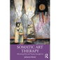 Somatic Art Therapy: Alleviating Pain and Trauma Through Art - Paperback