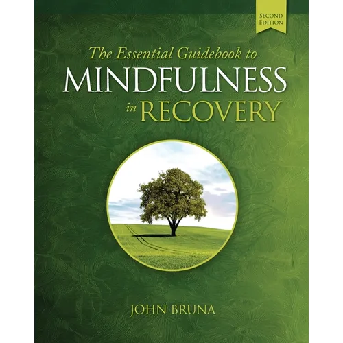 The Essential Guidebook to Mindfulness in Recovery, Second Edition: Practical Mindfulness Skills to Support Your Recovery and Cultivate Inner Peace, R - Paperback