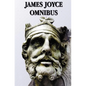 James Joyce Omnibus (Complete and Unabridged): A Portrait of the Artist as a Young Man, Ulysses, Dubliners, Chamber Music - Hardcover