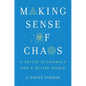 Making Sense of Chaos: A Better Economics for a Better World - Hardcover