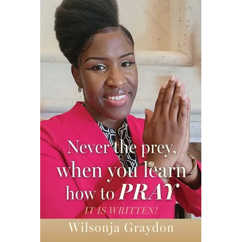 Never the prey, when you learn how to pray: It Is Written! - Paperback