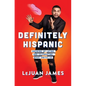 Definitely Hispanic: Growing Up Latino and Celebrating What Unites Us - Paperback