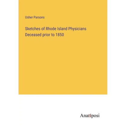 Sketches of Rhode Island Physicians Deceased prior to 1850 - Paperback