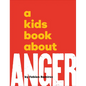 A Kids Book about Anger - Hardcover