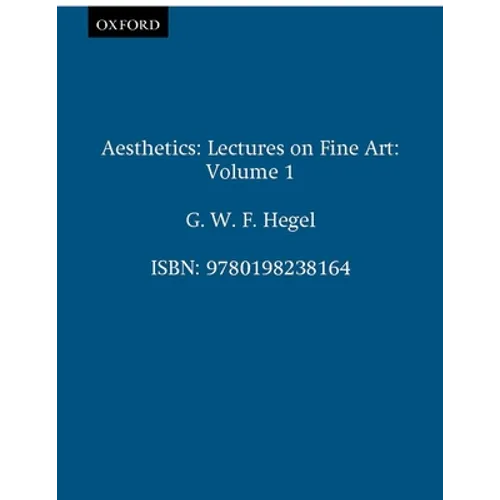 Aesthetics: Lectures on Fine Art Volume I - Paperback