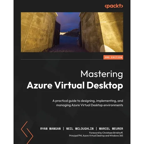 Mastering Azure Virtual Desktop - Second Edition: A practical guide to designing, implementing, and managing Azure Virtual Desktop environments - Paperback