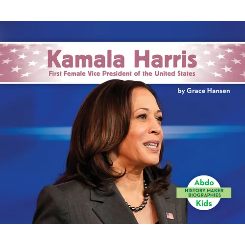 Kamala Harris: First Female Vice President of the United States: First Female Vice President of the United States - Library Binding