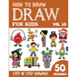 How to Draw for Kids: 50 Cute Step By Step Drawings (Vol 38) - Paperback