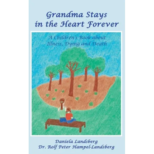 Grandma Stays in the Heart Forever: A Children's Book about Illness, Dying and Death - Paperback