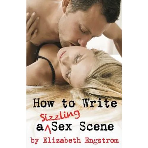 How to Write a Sizzling Sex Scene - Paperback