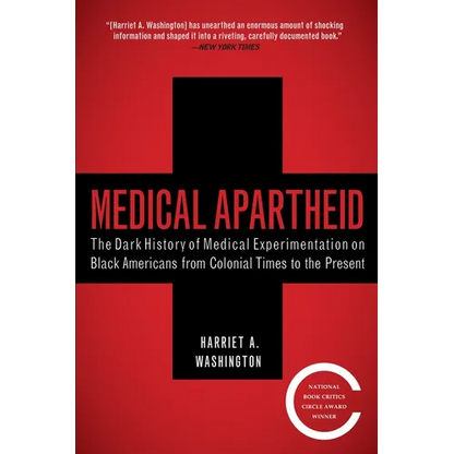 Medical Apartheid: The Dark History of Medical Experimentation on Black Americans from Colonial Times to the Present - Paperback