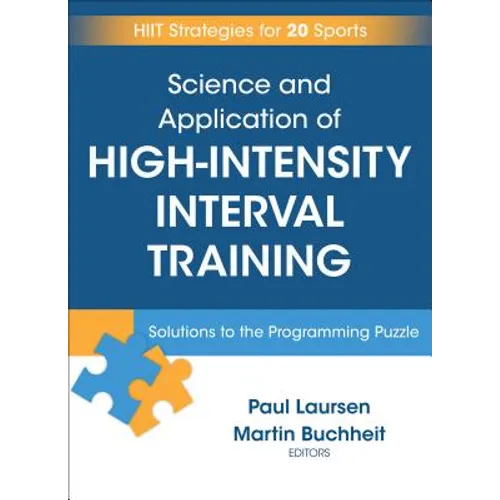 Science and Application of High Intensity Interval Training: Solutions to the Programming Puzzle - Hardcover