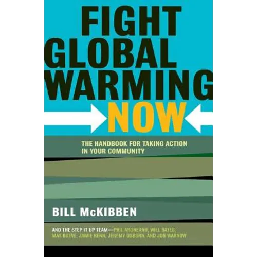 Fight Global Warming Now: The Handbook for Taking Action in Your Community - Paperback