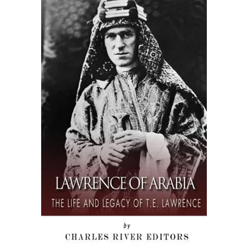 Lawrence of Arabia: The Life and Legacy of T.E. Lawrence - Paperback