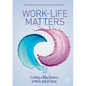 Work-Life Matters: Crafting a New Balance at Work and at Home - Paperback