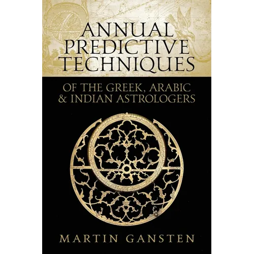 Annual Predictive Techniques of the Greek, Arabic and Indian Astrologers - Paperback